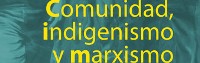 Nueva Publicación: Comunidad, indigenismo y marxismo