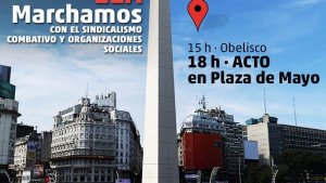 El sindicalismo combativo, la izquierda y las organizaciones sociales marchan a Plaza de Mayo